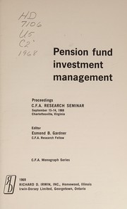 Pension fund investment management by C.F.A. Research Seminar on Pension Fund Investment Management Charlottesville, Va. 1968.