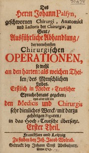 Cover of: Ausführliche Abhandlung, der vornehmsten chirurgischen Operationen, so wohl an den harten by Jan Palfijn