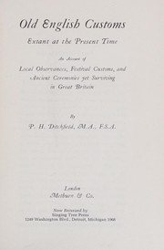 Cover of: Old English customs, extant at the present time: an account of local observances, festival customs, and ancient ceremonies yet surviving in Great Britain.