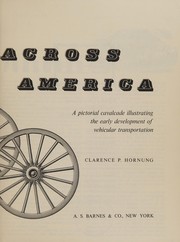 Cover of: Wheels across America: a pictorial cavalcade illustrating the early development of vehicular transportation.