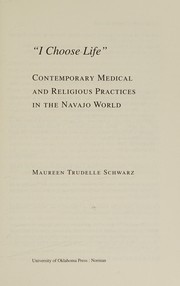 Cover of: I choose life: contemporary medical and religious practices in the Navajo world