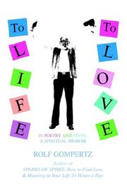 Cover of: To Life! To Love!: In Poetry and Prose, A Spiritual Memoir