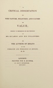 Cover of: A critical dissertation on the nature, measure [i.e. measures] and causes of value ...