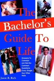 Cover of: The Bachelors Guide To Life: Answers Answers To Common and Not-So-Common Questions Every Single Guy Often Asks