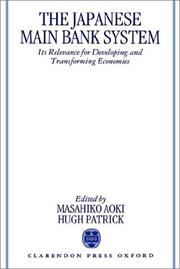 Cover of: The Japanese main bank system: its relevance for developing and transforming economies