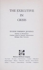 Cover of: The executive in crisis. by Eugene E. Jennings