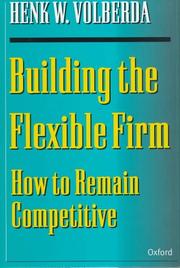 Cover of: Building the flexible firm | Henk Wijtze Volberda