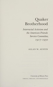 Cover of: Quaker brotherhood: interracial activism and the American Friends Service Committee, 1917-1950