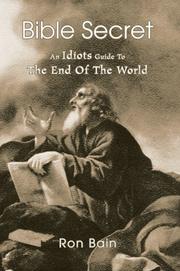 Cover of: Bible Secret: An Idiots Guide To The End Of The World