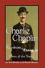 Cover of: Charlie Chaplin at Keystone and Essanay by Ted Okuda, David Maska