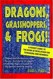 Dragons, Grasshoppers, & Frogs! by Jerry L. Parks