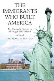 Cover of: The Immigrants Who Built America: My Father's Footsteps through Ellis Island