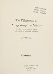 Cover of: The effectiveness of fringe benefits in industry: including a survey of current practice undertaken by an independent study group.