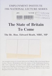 The state of Britain to come by Edward Heath, Heath, Edward.
