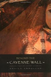 Beyond the Cayenne Wall by Shaila M Abdullah
