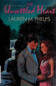 Cover of: The Unsettled Heart by Lauren M. Phelps