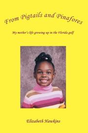 Cover of: From Pigtails and Pinafores: My mother's life growing up in the Florida gulf