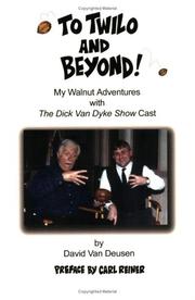 Cover of: To Twilo and Beyond!  My Walnut Adventures with The Dick Van Dyke Show Cast