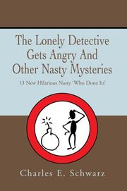 Cover of: The Lonely Detective Gets Angry And Other Nasty Mysteries: 13 New Hilarious Nasty 'Who Done Its'