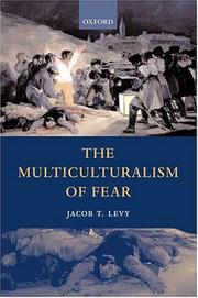 Cover of: The multiculturalism of fear by Jacob T. Levy