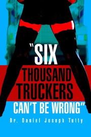 Cover of: Six Thousand Truckers Can't Be Wrong by Daniel Joseph Tutty