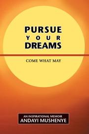 Cover of: Pursue Your Dreams by Andayi Mushenye