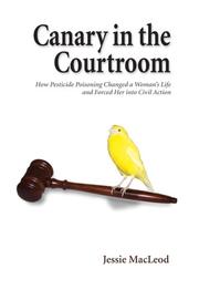 Cover of: Canary in the Courtroom: How Pesticide Poisoning Changed a Woman's Life and Forced Her into Civil Action