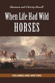 Cover of: When Life Had Wild Horses by Christy Howell, Shannon Howell, Christy Howell, Shannon Howell