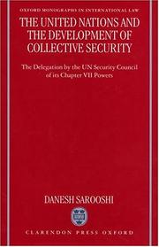 Cover of: The United Nations and the Development of Collective Security: The Delegation by the UN Security Council of Its Chapter VII Powers (Oxford Monographs in International Law)