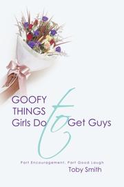 Cover of: Goofy Things Girls Do to Get Guys: Part Encouragement, Part Good Laugh