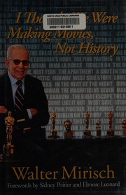 Cover of: I thought we were making movies, not history by Walter Mirisch