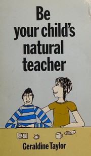 Cover of: Be Your Childs Natural Teacher by Taylor
