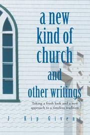 Cover of: A New Kind of Church and Other Writings | J. Kip Givens