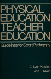 Physical education teacher education by C. Lynn Vendien, John E. Nixon