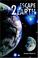 Cover of: Escape 2 Earth