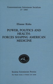 Cover of: Power, politics, and health: forces shaping American medicine