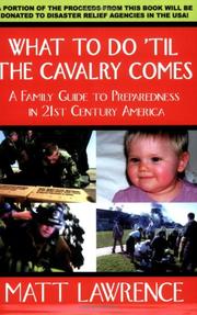 Cover of: What to Do 'til the Cavalry Comes: A Family Guide To Preparedness in 21st Century America