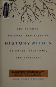 Cover of: History Within: The Science, Culture, and Politics of Bones, Organisms, and Molecules