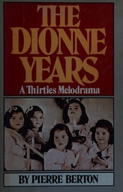 Cover of: The Dionne years by Pierre Berton