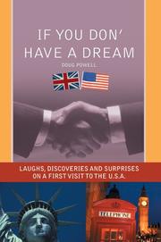 Cover of: If You Don' Have a Dream: Laughs, Discoveries And Surprises on a First Visit to the U.S.A.