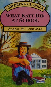 Cover of: What Katy did at school by Susan Coolidge