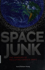 Cover of: Space junk: the dangers of polluting earth's orbit