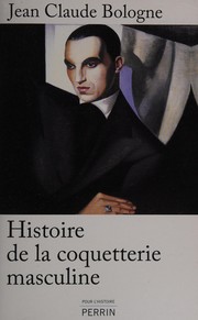 Cover of: Histoire de la coquetterie masculine