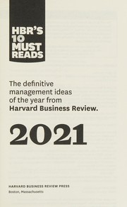 Cover of: HBR's 10 Must Reads 2021: The Definitive Management Ideas of the Year from Harvard Business Review