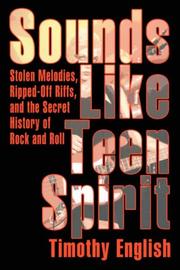 Cover of: Sounds Like Teen Spirit: Stolen Melodies, Ripped-Off Riffs, and the Secret History of Rock and Roll