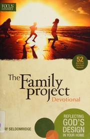 Cover of: The family project devotional: 52 ways to live out God's design