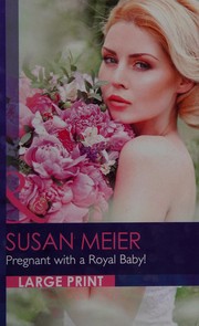 Cover of: Pregnant with a Royal Baby! by Susan Meier