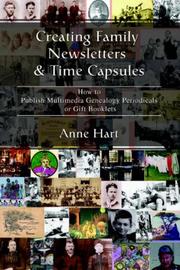 Cover of: Creating Family Newsletters & Time Capsules: How to Publish Multimedia Genealogy Periodicals or Gift Booklets