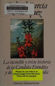 Cover of: La increible y triste historia de la candida Erendira y de su abuela desalmada by Gabriel García Márquez