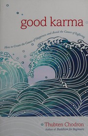 Cover of: Good karma: how to create the causes of happiness and avoid the causes of suffering
